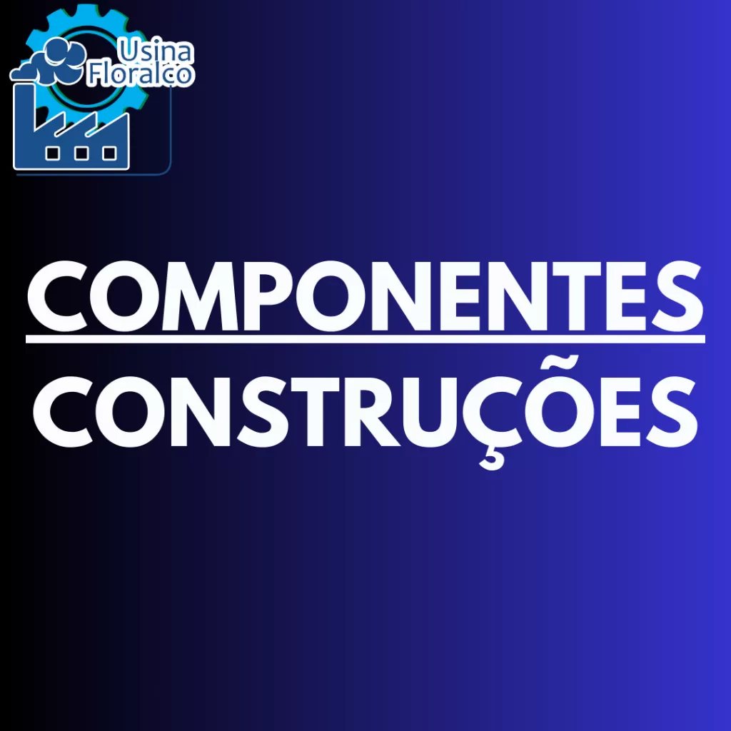 COMPONENTES CONSTRUÇÕES